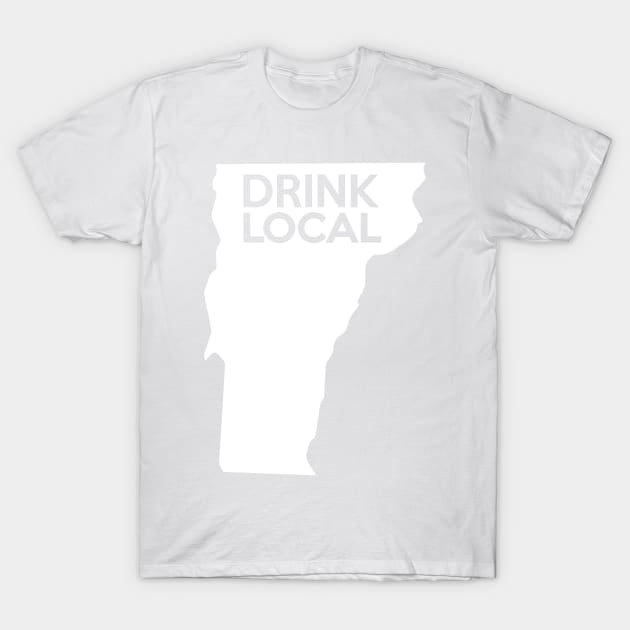 Vermont Drink Local VT T-Shirt by mindofstate